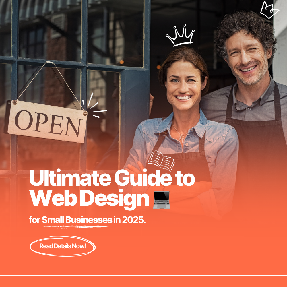 The Ultimate Guide to Web Design for Small Businesses in 2025